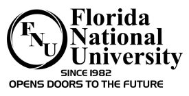 FNU FLORIDA NATIONAL UNIVERSITY SINCE 1982 OPENS DOORS TO THE FUTURE