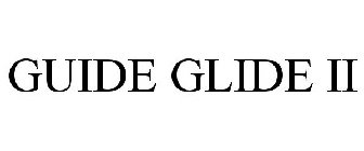 GUIDE GLIDE II
