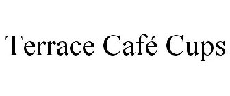 TERRACE CAFÉ CUPS