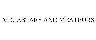 MEGASTARS AND MEATEORS