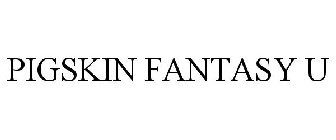 PIGSKIN FANTASY U