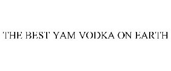 THE BEST YAM VODKA ON EARTH