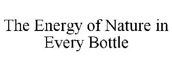 THE ENERGY OF NATURE IN EVERY BOTTLE