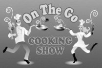 ON THE GO COOKING SHOW