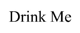 DRINK ME