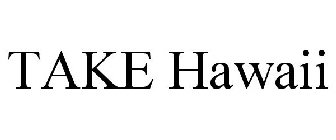 TAKE HAWAII
