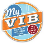 MY V.I.B. CHOOSE 4 DIFFERENT ITEMS! ALL DAY EVERY DAY