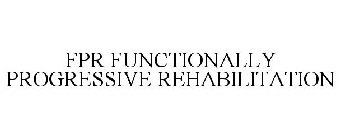 FPR FUNCTIONALLY PROGRESSIVE REHABILITATION