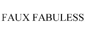 FAUX FABULESS