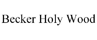 BECKER HOLY WOOD