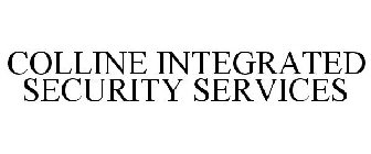 COLLINE INTEGRATED SECURITY SERVICES