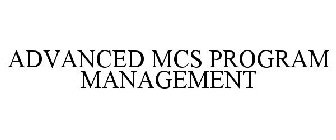 ADVANCED MCS PROGRAM MANAGEMENT