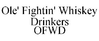 OLE' FIGHTIN' WHISKEY DRINKERS OFWD