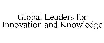 GLOBAL LEADERS FOR INNOVATION AND KNOWLEDGE