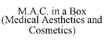 M.A.C. IN A BOX (MEDICAL AESTHETICS AND COSMETICS)