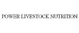 POWER LIVESTOCK NUTRITION