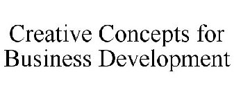 CREATIVE CONCEPTS FOR BUSINESS DEVELOPMENT