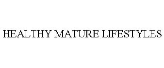 HEALTHY MATURE LIFESTYLES