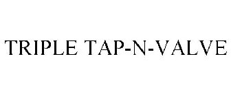 TRIPLE TAP-N-VALVE