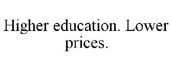 HIGHER EDUCATION. LOWER PRICES.