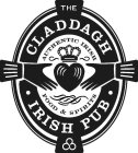 THE CLADDAGH IRISH PUB AUTHENTIC IRISH FOOD & SPIRITS