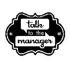 TALK TO THE MANAGER * #