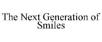 THE NEXT GENERATION OF SMILES