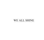 WE ALL SHINE