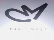 EM EDDIE MOYÉ