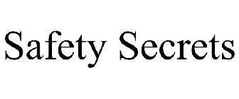 SAFETY SECRETS