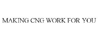 MAKING CNG WORK FOR YOU