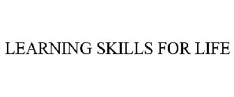 LEARNING SKILLS FOR LIFE