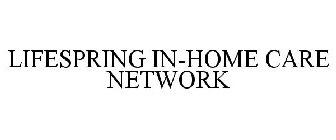 LIFESPRING IN-HOME CARE NETWORK