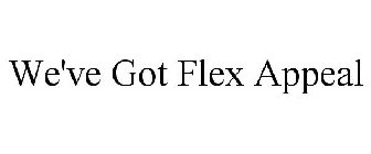 WE'VE GOT FLEX APPEAL