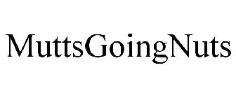 MUTTSGOINGNUTS