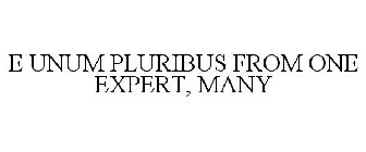 E UNUM PLURIBUS FROM ONE EXPERT, MANY