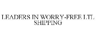 LEADERS IN WORRY-FREE LTL SHIPPING