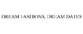 DREAM FASHIONS, DREAM DATES