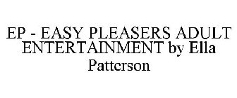 EP - EASY PLEASERS ADULT ENTERTAINMENT BY ELLA PATTERSON