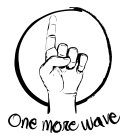 ONE MORE WAVE