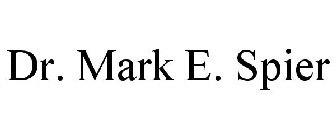 DR. MARK E. SPIER