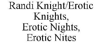 RANDI KNIGHT/EROTIC KNIGHTS, EROTIC NIGHTS, EROTIC NITES