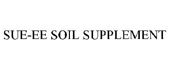 SUE-EE SOIL SUPPLEMENT