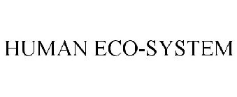 HUMAN ECO-SYSTEM