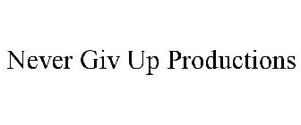 NEVER GIV UP PRODUCTIONS