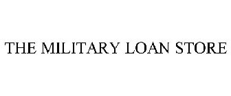 THE MILITARY LOAN STORE