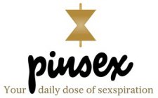 PINSEX YOUR DAILY DOSE OF SEXSPIRATION
