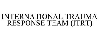 INTERNATIONAL TRAUMA RESPONSE TEAM (ITRT)