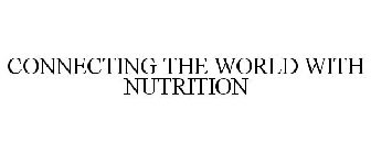 CONNECTING THE WORLD WITH NUTRITION