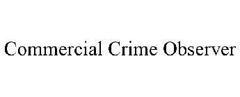 COMMERCIAL CRIME OBSERVER